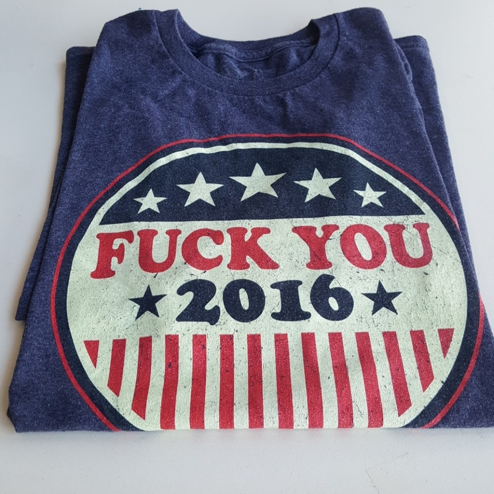 FUCK you 2016 t-shirt